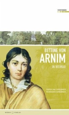 Bettine von Arnim in Weimar - Griebner, Karoline;Griebner, Reinhard
