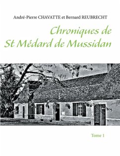 Chroniques de St Médard de Mussidan (eBook, ePUB) - Chavatte, André-Pierre; Reubrecht, Bernard
