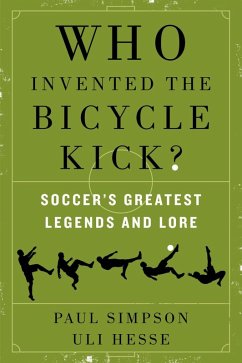 Who Invented the Bicycle Kick? (eBook, ePUB) - Simpson, Paul; Hesse, Uli
