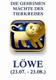 Die geheimen Mächte des Tierkreises - Der Löwe (eBook, ePUB)