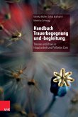 Handbuch Trauerbegegnung und -begleitung (eBook, ePUB) Handbuch Trauerbegegnung und -begleitung (eBook, ePUB)