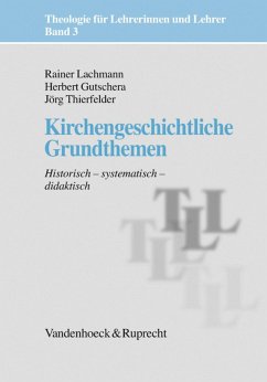 Kirchengeschichtliche Grundthemen (eBook, ePUB) - Thierfelder, Jörg; Lachmann, Rainer; Gutschera, Herbert