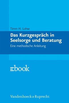 Das Kurzgespräch in Seelsorge und Beratung (eBook, ePUB) - Lohse, Timm H.