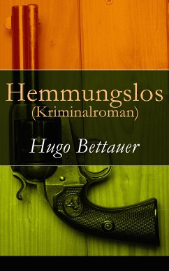 Hemmungslos (Kriminalroman) (eBook, ePUB) - Bettauer, Hugo