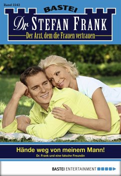 Hände weg von meinem Mann! / Dr. Stefan Frank Bd.2242 (eBook, ePUB) - Frank, Stefan