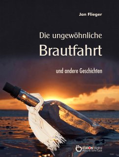 Die ungewöhnliche Brautfahrt und andere Geschichten (eBook, ePUB) - Flieger, Jan