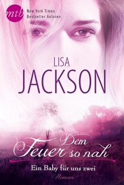 Dem Feuer so nah: Ein Baby für uns zwei (eBook, ePUB) - Jackson, Lisa