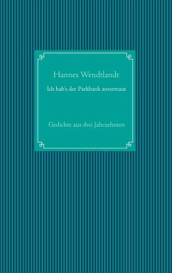 Ich hab's der Parkbank anvertraut (eBook, ePUB) - Wendtlandt, Hannes