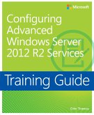 Training Guide Configuring Advanced Windows Server 2012 R2 Services (MCSA) (eBook, ePUB)