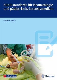 Klinikstandards für Neonatologie und pädiatrische Intensivmedizin - Ehlen, Michael