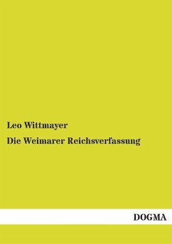 Die Weimarer Reichsverfassung - Wittmayer, Leo