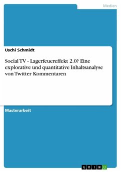 Social TV - Lagerfeuereffekt 2.0? Eine explorative und quantitative Inhaltsanalyse von Twitter Kommentaren - Schmidt, Uschi