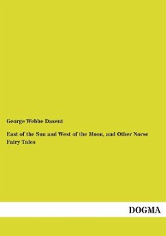 East of the Sun and West of the Moon, and Other Norse Fairy Tales - Dasent, George Webbe