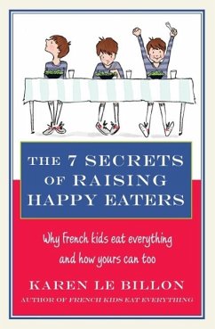 The 7 Secrets of Raising Happy Eaters (eBook, ePUB) - Le Billon, Karen