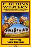 P. Dubina Western 41: Der Weg nach Tucson (eBook, ePUB)
