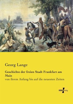 Geschichte der freien Stadt Frankfurt am Main - Lange, Georg