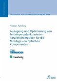 Auslegung und Optimierung von festkörpergelenkbasierten Parallelkinematiken für die Montage von optischen Komponenten