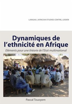 Dynamiques de L'Ethnicite En Afrique. Elements Pour Une Theorie de L'Etat Multinational - Touoyem, Pascal