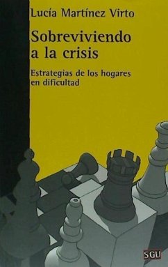 Sobreviviendo a la crisis : estrategias de los hogares en dificultad - Martínez Virto, Lucía