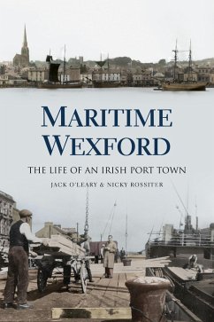 Maritime Wexford (eBook, ePUB) - Rossiter, Nicky; O'Leary, Jack