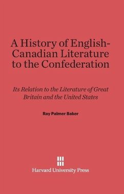 A History of English-Canadian Literature to the Confederation - Baker, Ray Palmer