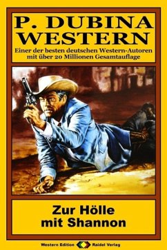 Cover P. Dubina Western 49: Zur Hölle mit Shannon (eBook, ePUB)