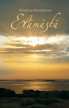 Elämästä (eBook, ePUB) - Mickiläinen, Kristiina