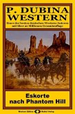 P. Dubina Western 38: Eskorte nach Phantom Hill (eBook, ePUB) P. Dubina Western 38: Eskorte nach Phantom Hill (eBook, ePUB)