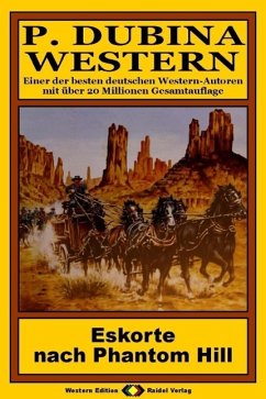 Cover P. Dubina Western 38: Eskorte nach Phantom Hill (eBook, ePUB)