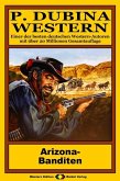 P. Dubina Western 47: Arizona-Banditen (eBook, ePUB)