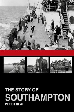 The Story of Southampton (eBook, ePUB) - Neal, Peter