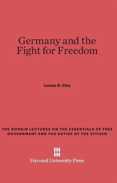 Germany and the Fight for Freedom - Clay, Lucius D.