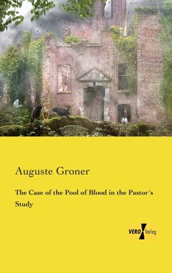 The Case of the Pool of Blood in the Pastor´s Study - Groner, Auguste