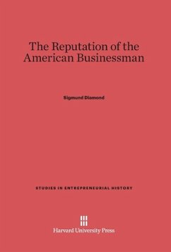 The Reputation of the American Businessman - Diamond, Sigmund