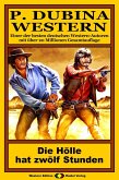 P. Dubina Western 43: Die Hölle hat zwölf Stunden (eBook, ePUB)