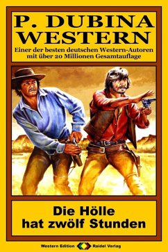 Cover P. Dubina Western 43: Die Hölle hat zwölf Stunden (eBook, ePUB)