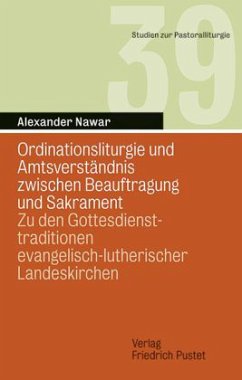 Ordinationsliturgie und Amtsverständnis zwischen Beauftragung und Sakrament - Nawar, Alexander