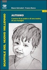 Autismo. L'amore di un padre e di una madre, di una famiglia Cover Autismo. L'amore di un padre e di una madre, di una famiglia