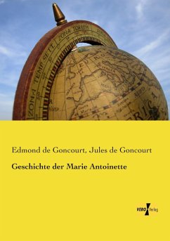 Geschichte der Marie Antoinette - Goncourt, Edmond de;Goncourt, Jules de