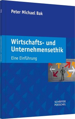 Wirtschafts- und Unternehmensethik - Bak, Peter Michael