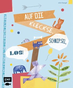 Auf die Kleckse, Schnipsel, los! - Kaergel, Julia