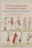 Wild Frenchmen and Frenchified Indians (eBook, ePUB)
