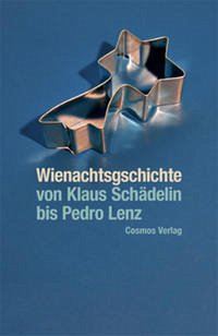 Wienachtsgschichte - von Klaus Schädelin bis Pedro Lenz - Schärer, Roland