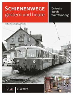 Schienenwege gestern und heute Württemberg - Wollny, Burkhard;Haug, Oliver;Stemmler, Herbert