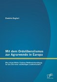 Mit dem Ordoliberalismus zur Agrarwende in Europa: Was leistet Walter Euckens Wettbewerbsordnung für das Ziel einer nachhaltigen Landwirtschaft?