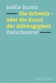 Die Schweiz - oder die Kunst der Abhängigkeit