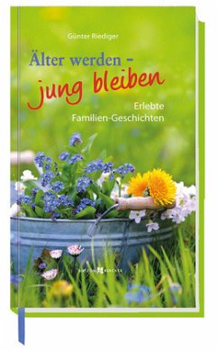 Älter werden - jung bleiben - Riediger, Günter