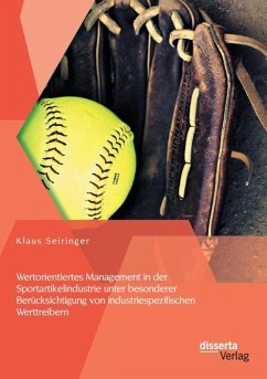 Wertorientiertes Management in der Sportartikelindustrie unter besonderer Berücksichtigung von industriespezifischen Werttreibern - Seiringer, Klaus