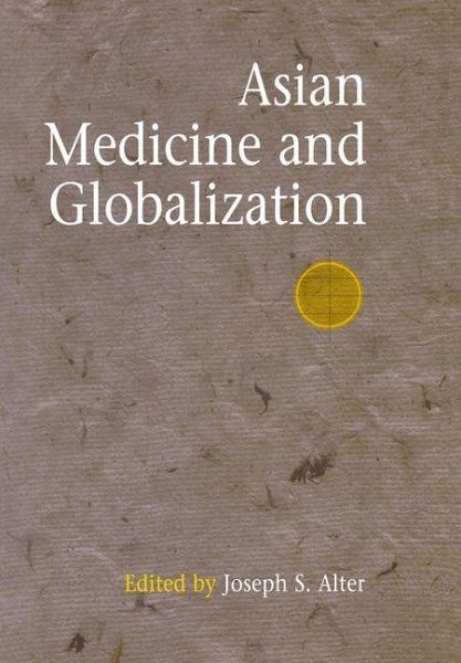 Asian Medicine and Globalization (eBook, ePUB) Asian Medicine and Globalization (eBook, ePUB)