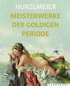 Meisterwerke der goldigen Periode - Hurzlmeier, Rudi